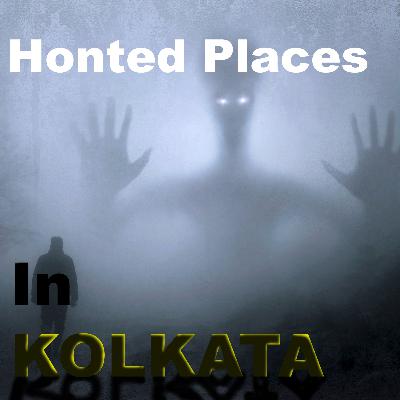 Horror Places At Kolkata Part-1