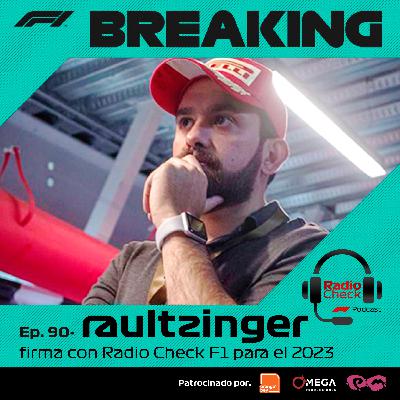 Ep. 90 - BREAKING: Raultzinger firma con Radio Check F1 Ep. 90 - BREAKING: Raultzinger firma con Radio Check F1
