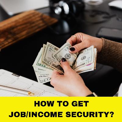 How to get Job/Income Security?
