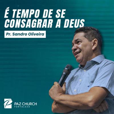 É Tempo de se Consagrar a Deus