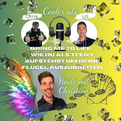 Ep11- BRING ME TO LIFE-Wie du als Teeny aufstehst und deine Flügel ausbreitest_ Ulli&Chris zwei Schnuten für ein Entwicklungs-Halleluja Ep11- BRING ME TO LIFE-Wie du als Teeny aufstehst und deine Flügel ausbreitest_ Ulli&Chris zwei Schnuten für ein Entwicklungs-Halleluja