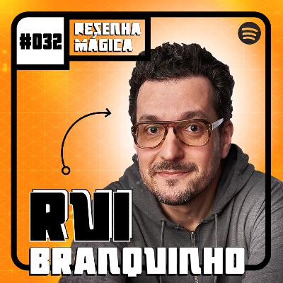 RUI BRANQUINHO - RESENHA MÁGICA #032
