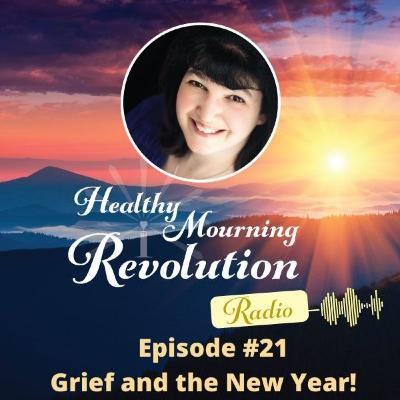Episode #21 - Grief and The New Year Episode #21 - Grief and The New Year