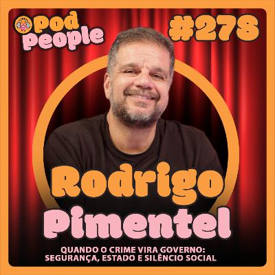 Estado, facções e justiça no Brasil real com Rodrigo Pimentel - PODPEOPLE #278 Estado, facções e justiça no Brasil real com Rodrigo Pimentel - PODPEOPLE #278
