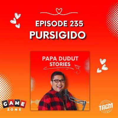 PAPA DUDUT STORIES / PURSIGIDO | Episode 235