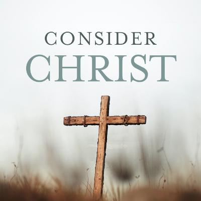 Consider Christ | "Introduction" | Lesson 1 Consider Christ | "Introduction" | Lesson 1