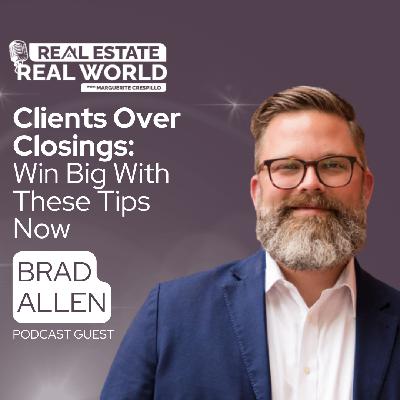 Clients Over Closings: Win Big With These Tips Now