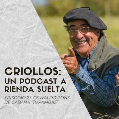 Episodio #23 - Oswaldo Pons de "Cabaña Tupambaé"
