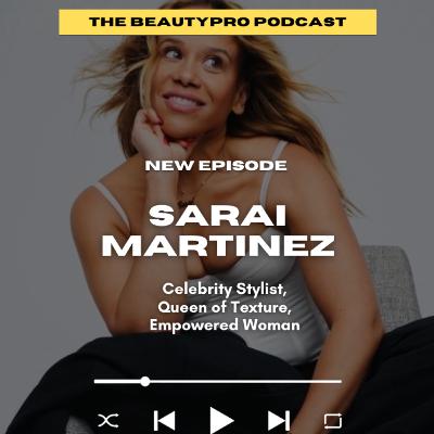 251. Sarai Martinez: Celebrity Stylist, Queen of Texture, Empowered Woman 251. Sarai Martinez: Celebrity Stylist, Queen of Texture, Empowered Woman