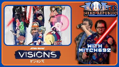 STAR WARS: VISIONS VOL. 3 Review | Knights of The Nerd Republic Ep 189 STAR WARS: VISIONS VOL. 3 Review | Knights of The Nerd Republic Ep 189