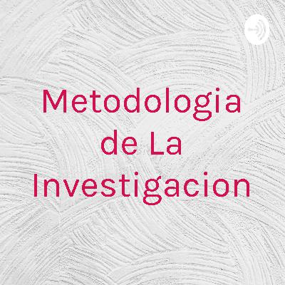 Metodología de la investigación. Porque, para que y que investigar?
