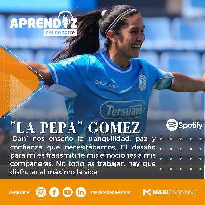 # 33 LA PEPA GOMEZ - FUTBOL "El desafío para mi es transmitirle mis emociones a mis compañeras"