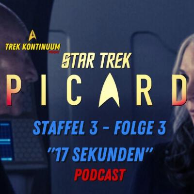 Star Trek Picard Podcast // Staffel 3 - Folge 3 | 17 Sekunden | 3x03