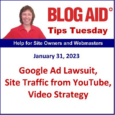 Tips Tuesday – Google Ad Lawsuit, Site Traffic from YouTube, Video Strategy