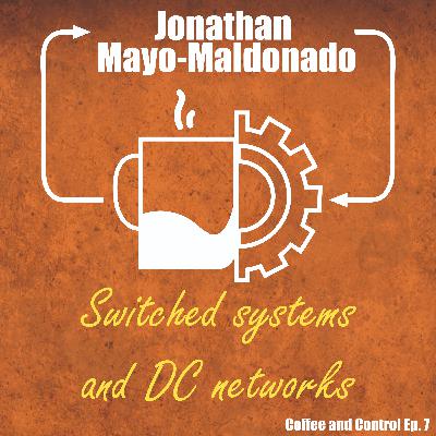Jonathan Mayo-Maldonado (Switched systems and DC networks)