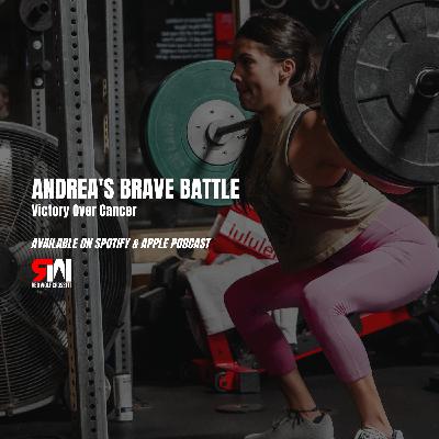 Ep. 72 Andrea's Brave Battle: Victory Over Cancer