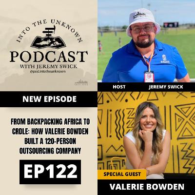 EP122: From Backpacking Africa To CRDLE: How Valerie Bowden Built A 120-Person Outsourcing Company