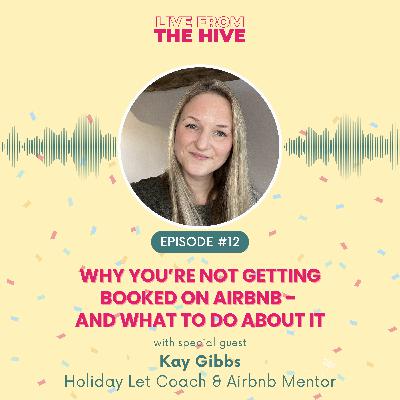 Ep #12 - Why You’re Not Getting Booked on Airbnb - and What to Do About It with Kay Gibbs