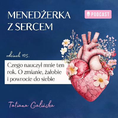 Czego nauczył mnie ten rok. O zmianie, żałobie i powrocie do siebie