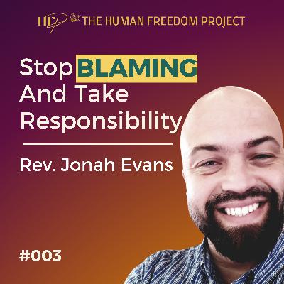 Blame, Responsibility, Healing, Bearing Pain, Loving Others | Rev. Jonah Evans Blame, Responsibility, Healing, Bearing Pain, Loving Others | Rev. Jonah Evans