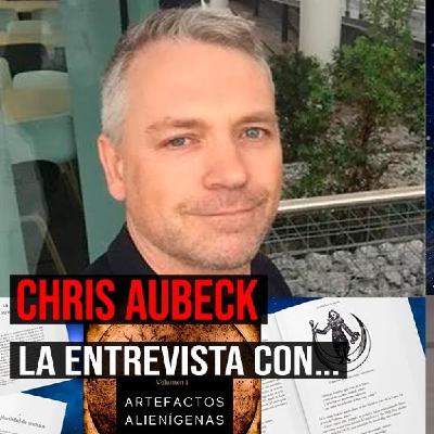 CLAVE7 LIVE T4X57 LA ENTREVISTA CON... CHRIS AUBECK - ARTEFACTOS ALIENÍGENAS