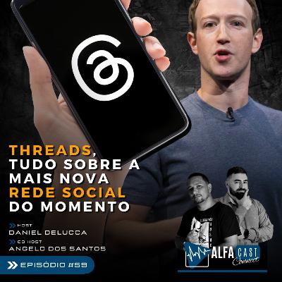 ALFACAST #59 - THREADS DO INSTAGRAM - TUDO SOBRE A MAIS NOVA REDE SOCIAL DO MOMENTO