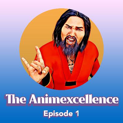 The Animexcellence - Episode 1