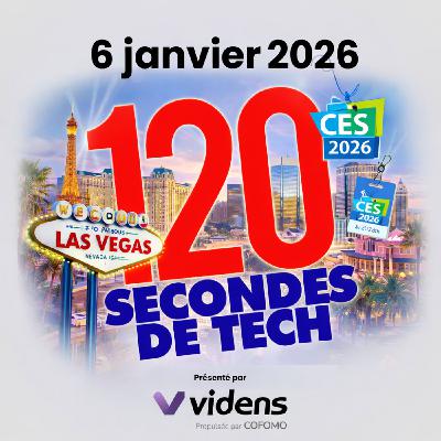 120 secondes de Tech / 6 janvier 2026 - CES 2026