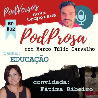 PodProsa • Nova Temporada • Episódio #02 com Fátima Ribeiro