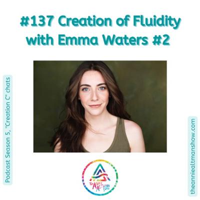 137. Creation of Fluidity with Emma Waters #2 137. Creation of Fluidity with Emma Waters #2