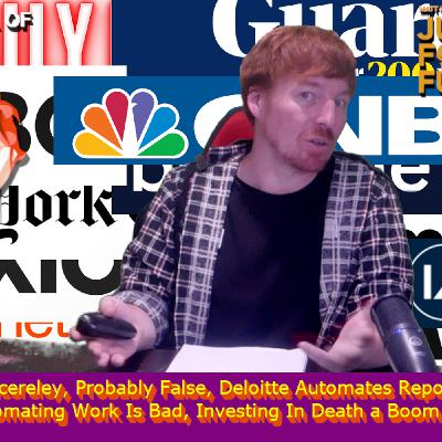 SPF - Sincerely, Probably, False, Deloitte Automates Report About How Automating Work Is Bad, Investing In Death a Boom Industry
