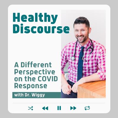 A Different Perspective on the COVID Response with Dr. Wiggy A Different Perspective on the COVID Response with Dr. Wiggy