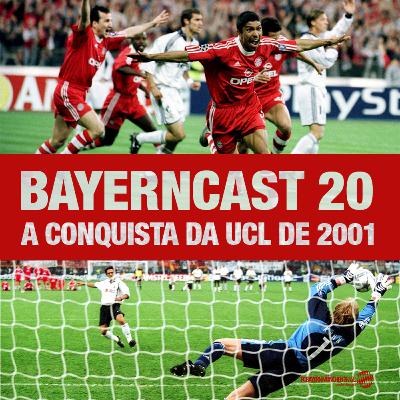 Bayerncast #20 - A conquista de 2001 Bayerncast #20 - A conquista de 2001