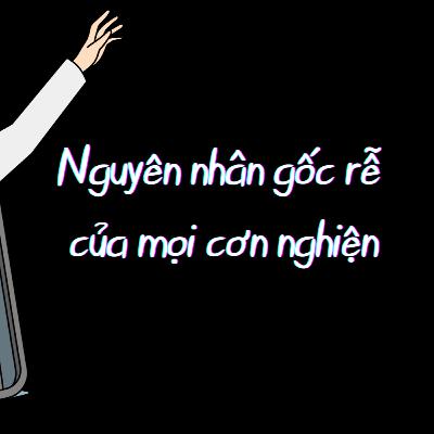 Bí Ẩn Của Sự Nghiện: Cách vượt qua mọi cơn NGHIỆN trên đời | Nhân Vật Chính Podcast