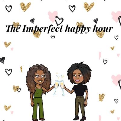 The Imperfect Happy Hour with Daisha and Dom Season 2 premiere! Part 1 The Imperfect Happy Hour with Daisha and Dom Season 2 premiere! Part 1