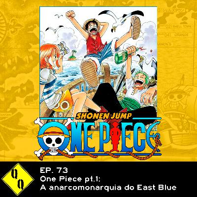QQ 73 - One Piece pt.1 - A anarcomonarquia do East Blue