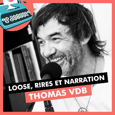Loose, rires et narration - Thomas VDB (Fiascorama, Comedian Rhapsodie, s'acclimate...)