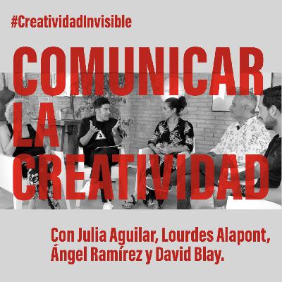 |E01T1| COMUNICAR LA CREATIVIDAD, con Julia Aguilar, Lourdes Alapont, Ángel Ramírez, David Blay. |E01T1| COMUNICAR LA CREATIVIDAD, con Julia Aguilar, Lourdes Alapont, Ángel Ramírez, David Blay.