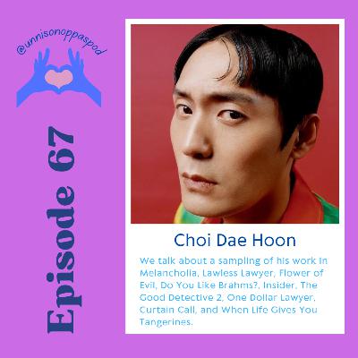 Episode 67: Choi Dae Hoon Episode 67: Choi Dae Hoon