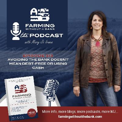 Ep. 313 - Avoiding the Bank Doesn't Mean Debt-Free or Using Cash Ep. 313 - Avoiding the Bank Doesn't Mean Debt-Free or Using Cash