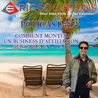 Comment monter un business d'affiliation rentable en mois de 15 jours | Podcast #54 Comment monter un business d'affiliation rentable en mois de 15 jours | Podcast #54