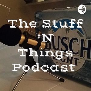 The Stuff 'N Things Podcast 4.1: WE ARE....6-0!
