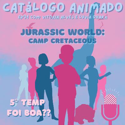 EP31: Jurassic World: Camp Cretaceous - A 5º Temp é boa??