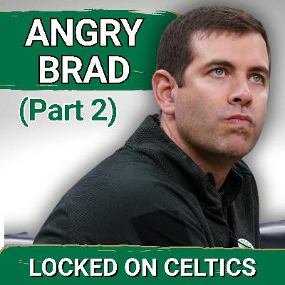 Angry Brad Stevens on Adding Players, Mazzulla's Job, How Good Team Really Is