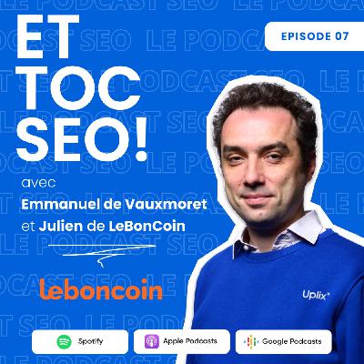 Découvrez les secrets du SEO chez Leboncoin avec Julien ! Ep. 07 - Et Toc SEO !