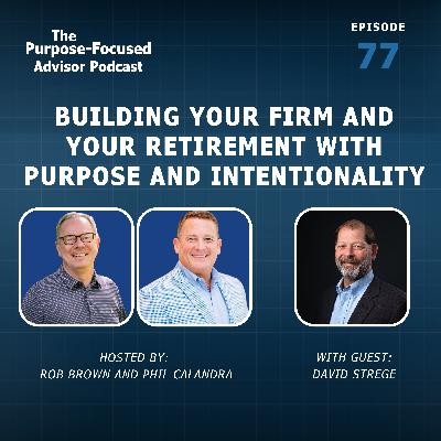 David Strege: Building Your Firm and Your Retirement with Purpose and Intentionality