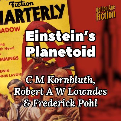 Einstein's Planetoid, by C M Kornbluth, Robert A W Lowndes, and Frederick Pohl