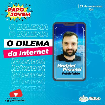 Papo Jovem - O dilema da internet
