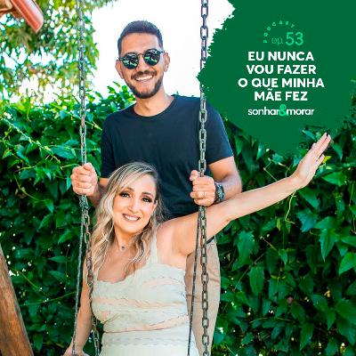 EP 53 | Eu nunca vou fazer o que minha mãe fez