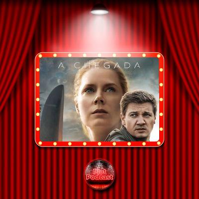 PlotPodcast sessão cinema- A chegada (2016) #10 PlotPodcast sessão cinema- A chegada (2016) #10